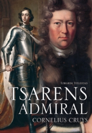 Torgrim Titlestad: Tsarens admiral - Cornelius Cruys