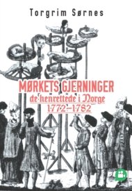 Mørkets gjerninger - de henrettede i Norge 1772-1782