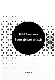 Tollef Anderssen er nå aktuell med boken Fem gram magi.