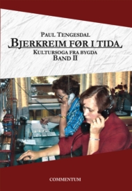 Bjerkreim før i tida. Kultursoga fra bygda. Band II.