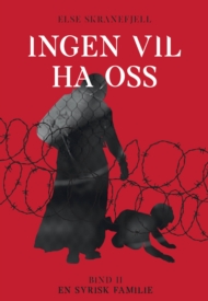 Ingen vil ha oss. Bind II - Syrisk familie