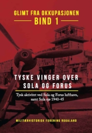 Tyske vinger over Sola og Forus - Tysk aktivitet ved Sola og Forus Lufthavn, samt Sola sjø 1940-45 - Opplag 3